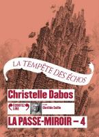 Passe-miroir, Vol. 4 (La) : la tempête des échos | Dabos, Christelle (1980-....). Auteur