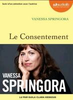 Le consentement : suivi d'un entretien avec l'autrice / Vanessa Springora, textes & voix | Springora, Vanessa