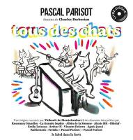 Tous des chats | Parisot, Pascal (1963-....). Auteur