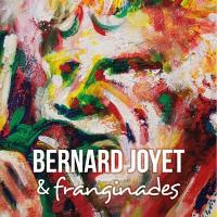 Bernard Joyet & franginades / Bernard Joyet, comp. & chant | Joyet, Bernard. Compositeur. Comp. & chant