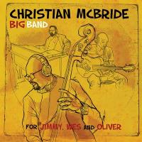 For Jimmy, Wes and Oliver / Christian McBride Big Band | McBride, Christian (1972-....)