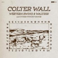 Western swing & waltzes : and other punchy songs / Colter Wall | Wall, Colter. Interprète. Parolier. Compositeur