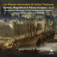 Messes retrouvées (Les) : Hymne, magnificat et pièce d'orgue, vol. 2 / Jehan Titelouze | Jehan Titelouze