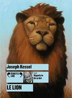 Le lion / Joseph Kessel, textes | Kessel, Joseph (1898-1979)