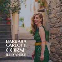 Corse île d'amour / Barbara Carlotti, chant | Carlotti, Barbara (1974-....). Chanteur. Chant
