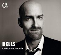 Bells / Anthony Romaniuk, p. | Romaniuk, Anthony. Musicien. P.