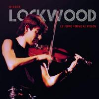 Didier Lockwood - Le jeune homme au violon / Didier Lockwood, vl.... [et al.] | Lockwood, Didier (1956-2018) - violoniste. Interprète
