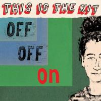 Off off on / This Is The Kit | This Is The Kit