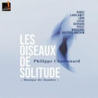 Oiseaux de la solitude (Les) : musique de chambre / Philippe Chamouard | Chamouard, Philippe (1952-....)