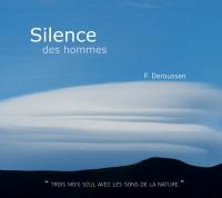 Silence des hommes : trois mois seul avec les sons de la nature | Deroussen, Fernand. Collecte. Enr.