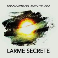 Larme secrète | Pascal Comelade (1955-....). Compositeur