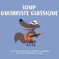 Loup guitariste classique / Albeniz, Satie, Vivaldi, Rodrigo... | Cauvin, Thibault (1984-....). Musicien. Guit.