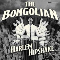 Harlem hipshake / The Bongolian, interp | Bongolian (The). Interprète