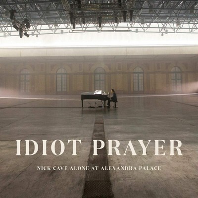 Idiot prayer Nick Cave Alone at Alexandra Palace Nick Cave, comp., chant, p.