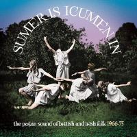 Sumer is icumen in : the pagan sound of british and irish folk, 1966-75 / Third Ear Band, Traffic, Kevin Coyne, Fairport Convention... [et al.], interpr. | 