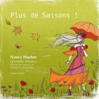 Plus de saisons ! : d'après les saisons de Vivaldi et Piazzola / Nancy Huston | Huston, Nancy (1953-....)