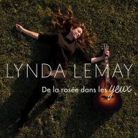 De la rosée dans les yeux / Lynda Lemay | Lemay, Lynda (1966-) - chanteuse québecoise. Interprète
