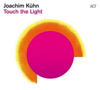TOUCH THE LIGHT / Joachim Kühn, p | Kühn, Joachim (1944-....)