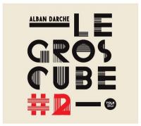 Le gros cube N°2 / Alban Darche, saxo t | Darche, Alban (1974-) - saxophoniste. Interprète