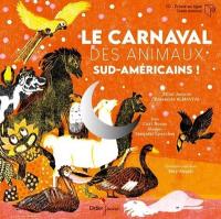 Le carnaval des animaux sud-américains ! | Carl Norac (1960-....). Auteur