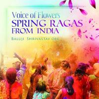 Voice of flowers : spring ragas from India | Baluji Shrivastav, Arrangeur