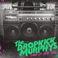 Turn up that dial | Dropkick Murphys
