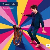 Born to groove / Thomas Leleu | Leleu, Thomas