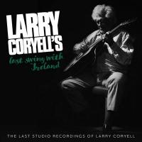 Larry Coryell's last swing with Ireland / Larry Coryell, guit. | Coryell, Larry. Interprète