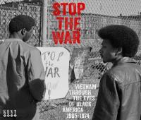 Stop the war : Vietnam through the eyes of black America 1965-1974 | Lizzmore, Michael. 
