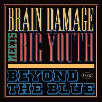 Beyond the blue : Brain Damage meets Big Youth | Brain Damage. 