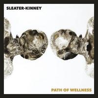 Path of wellness | Sleater-Kinney