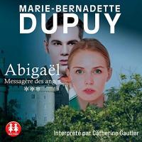 Abigaël, Vol. 3 : Messagère des anges | Dupuy, Marie-Bernadette. Auteur