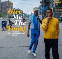 Give me the funk ! : the best funky music flavored / Manu Dibango, Blowfly, George Mcrae, [et al.] | 