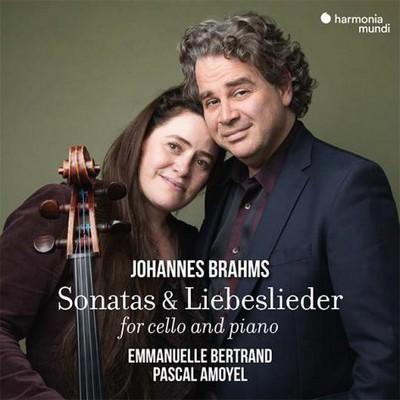 Sonatas & Liebeslieder for cello and piano = Sonates & chants d'amour pour violoncelle et piano Johannes Brahms, comp. Pascal Amoyel, p. Emmanuelle Bertrand, vlc.