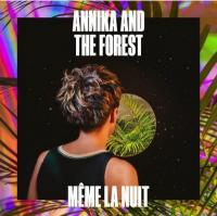 Même la nuit / Annika and The Forest | Annika and The Forest. Musicien