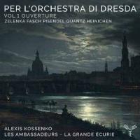 Per l'orchestra di Dresda, vol. 1 : ouverture / Alexis Kossenko | Kossenko, Alexis (1977-....). Chef d'orchestre. Dir.