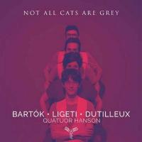Not all cats are grey : Bartok, Ligeti, Dutilleux / Quatuor Hanson, ens. instr. | Dutilleux, Henri (1916 -2013). Compositeur. Comp.