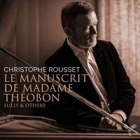 Le manuscrit de Madame Théobon : Lully & others | Rousset, Christophe (1961-...). Musique. Clav.