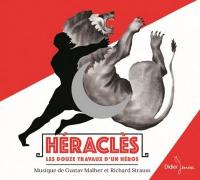 Héraclès : les douze travaux d'un héros / Gustav Mahler, Richard Strauss, mus. | Mahler, Gustav (1860-1911). Compositeur