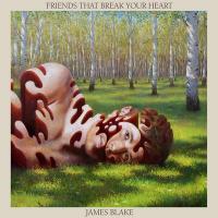 Friends that break your heart | James Blake (1988-....). Compositeur