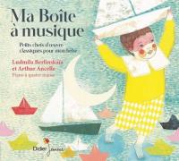 Ma boîte à musique : petits chefs-d'oeuvre classiques pour mon bébé / Ludmila Berlinskaya, p. | Berlinskaya, Ludmila (1960-....). Musicien. P.