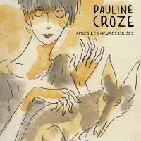 Après les heures grises / Pauline Croze | Croze, Pauline (1979-....)