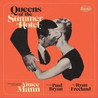 Queens of the summer hotel / Aimee Mann | Mann, Aimee (1960-....). Compositeur. Comp., chant, guit.