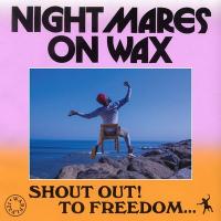 Shout out ! To freedom... / Nightmares on Wax | Nightmares On Wax. Compositeur. Arr.