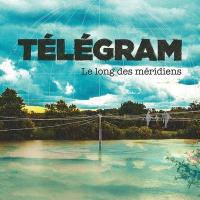 Long des méridiens (Le) / Télégram | Télégram