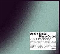 Just a beginning | Andy Emler MegaOctet. Musicien