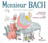 Monsieur Bach : petite suite en famille majeur | Nathalie Soussana. Auteur