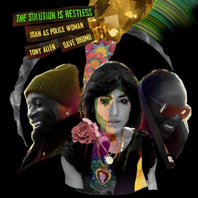 The solution is restless Joan as Police Woman, comp., chant & divers instruments Dave Okumu, guit. & perc. Tony Allen, perc. Damon Albarn, chant & p.