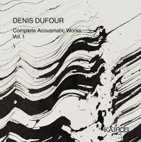 Complete acousmatic works, vol. 1 / Denis Dufour, comp. | Dufour, Denis (1953-) - compositeur français. Compositeur