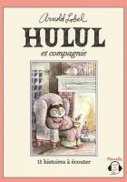 Hulul et compagnie : 15 histoires à écouter | Arnold Lobel (1933-1987). Auteur